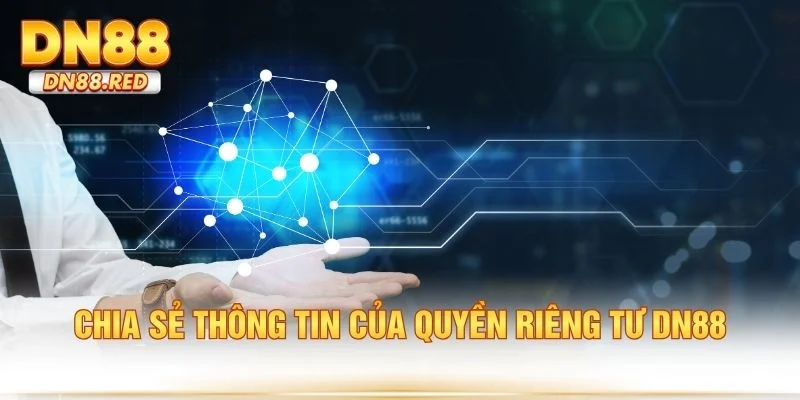 Chia sẻ thông tin của quyền riêng tư DN88