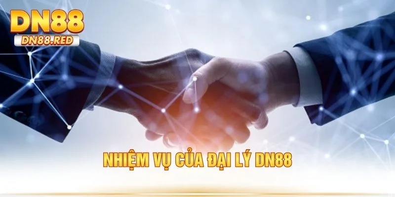Nhiệm vụ của đại lý DN88