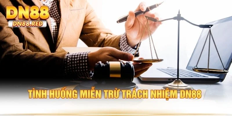 Tình huống miễn trừ trách nhiệm DN88
