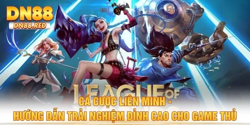 Cá Cược Liên Minh - Trải Nghiệm Cược Đỉnh Cao Cho Game Thủ