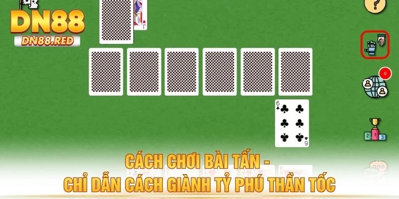 Cách Chơi Bài Tấn - Chỉ Dẫn Cách Giành Tỷ Phú Thần Tốc