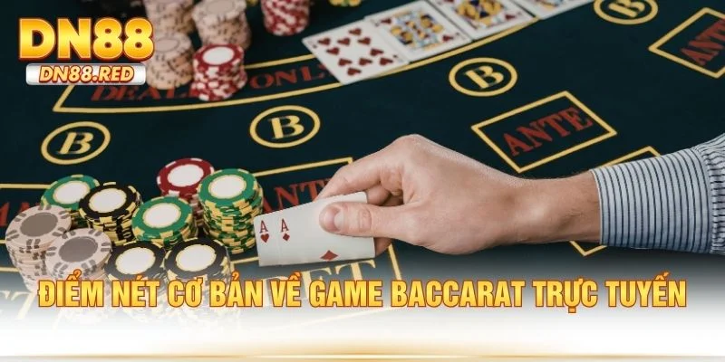 Điểm nét cơ bản về game baccarat trực tuyến