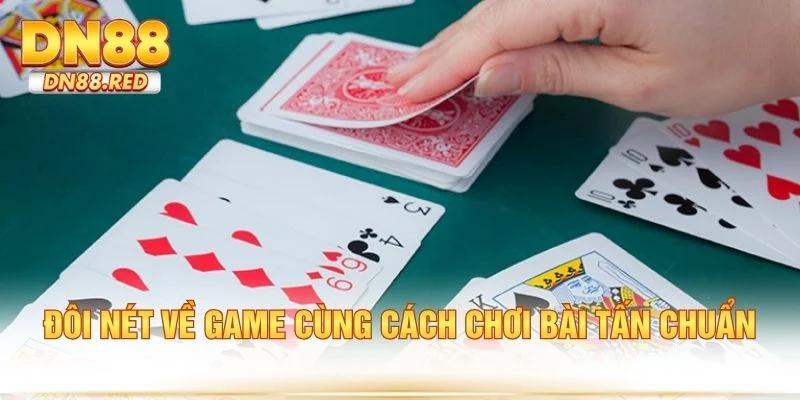Đôi nét về game cùng cách chơi bài tấn chuẩn