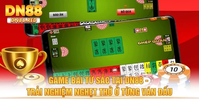 Game Bài Tứ Sắc DN88 - Trải Nghiệm Nghẹt Thở Ở Từng Ván Đấu