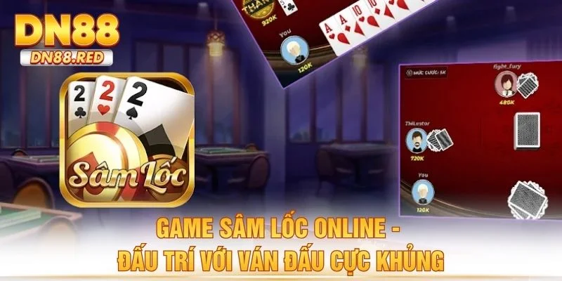 Game Sâm Lốc Online - Đấu Trí Với Ván Đấu Cực Khủng