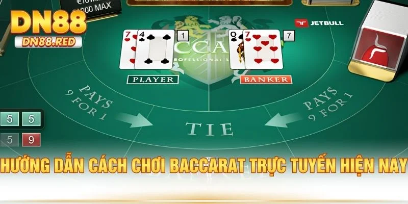 Hướng dẫn cách chơi baccarat trực tuyến hiện nay
