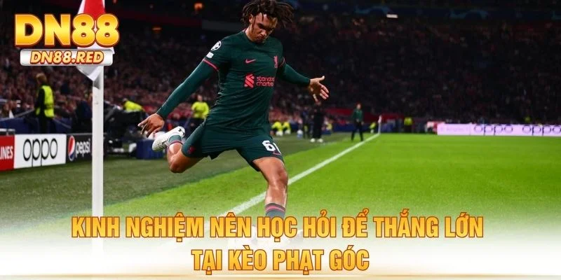 Kinh nghiệm nên học hỏi để thắng lớn tại kèo phạt góc
