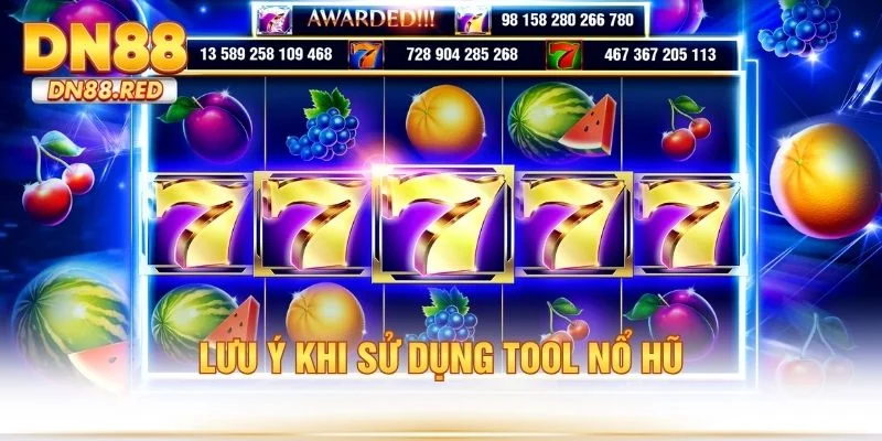 Lưu ý khi sử dụng tool nổ hũ