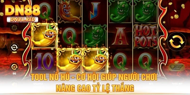Tool Nổ Hũ - Cơ Hội Giúp Người Chơi Nâng Cao Tỷ Lệ Thắng